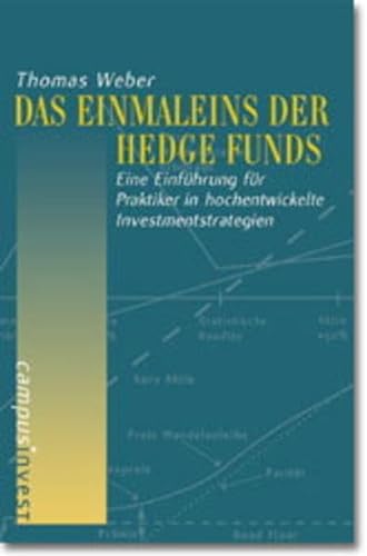 Das Einmaleins der Hedge Funds: Eine Einführung für Praktiker in hochentwickelte Investmentstrategien von Campus Verlag