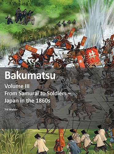 Bakumatsu: From Samurai to Soldiers - Japan in the 1860s von Zeughausverlag