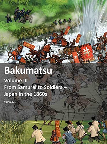 Bakumatsu: From Samurai to Soldiers - Japan in the 1860s von Zeughausverlag