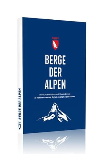 Berge der Alpen: Daten, Geschichten und Illustrationen zu 134 bedeutenden Gipfeln in allen Alpenländern von Marmota Maps GmbH