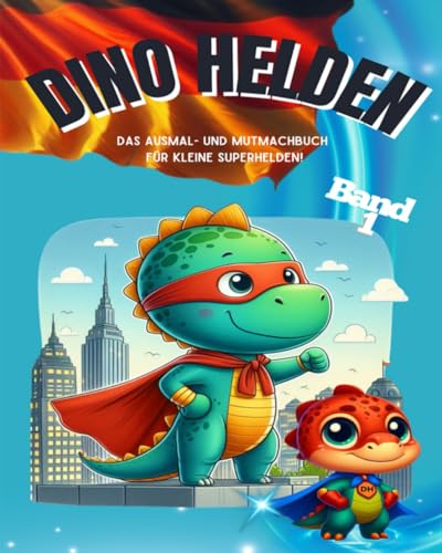 Dino Helden: Das Ausmal- und Mutmachbuch für kleine Superhelden! von Independently published
