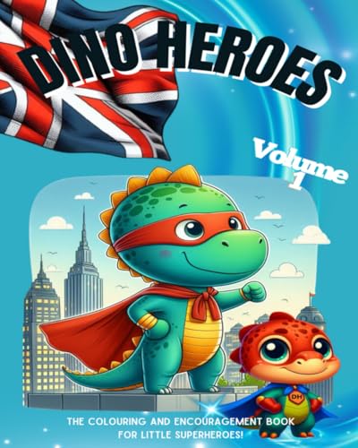 Dino Heroes: The colouring and encouragement book for little superheroes!
