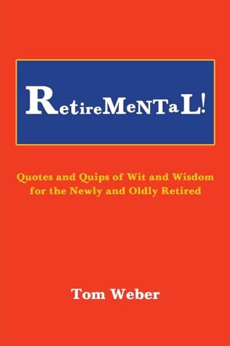 Retiremental!: Quotes and Quips of Wit and Wisdom for the Newly and Oldly Retired von Austin Macauley Publishers