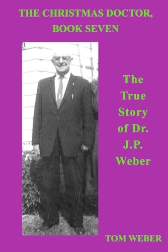 The Christmas Doctor, Book Seven: The True Story of Dr. J.P. Weber von StehelBooks