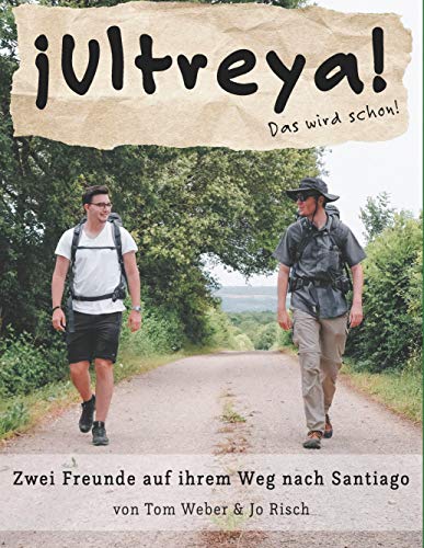 Ultreya: Zwei Freunde auf ihrem Weg nach Santiago