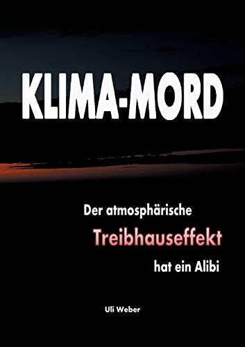 Klima-Mord: Der atmosphärische Treibhauseffekt hat ein Alibi