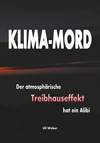 Klima-Mord: Der atmosphärische Treibhauseffekt hat ein Alibi von Books on Demand