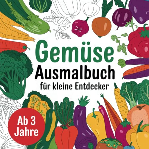 Gemüse Ausmalbuch für kleine Entdecker ab 3 Jahre - Mit 50 wunderschönen Ausmalbildern von Togovia Verlag