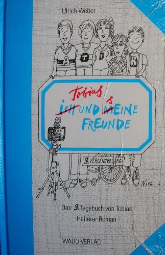 Tobias und seine Freunde: Das 3. Tagebuch von Tobias. Heiterer Roman