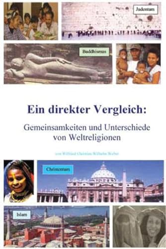 Weltreligionen - Eingottglaube: Judentum - Christentum - Islam. Ein direkter Vergleich: Gemeinsamkeiten und Unterschiede von Weltreligionen