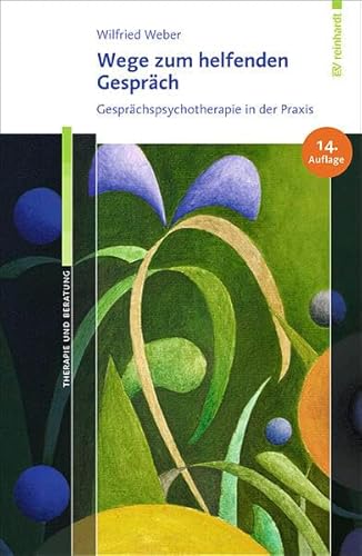 Wege zum helfenden Gespräch: Gesprächspsychotherapie in der Praxis: Gesprächspsychotherapie in der Praxis. Ein Lernprogramm mit kurzen Lernimpulsen, ... Hinweisen und vielen praktischen Übungen