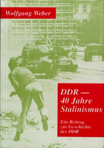 DDR - 40 Jahre Stalinismus: Ein Beitrag zur Geschichte der DDR