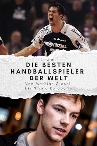 Die besten Handballspieler der Welt: Von Mathias Gidsel bis Nikola Karabatic. Das perfekte Geschenk für Männer und Frauen zu Weihnachten und Geburtstag von FlipFlop