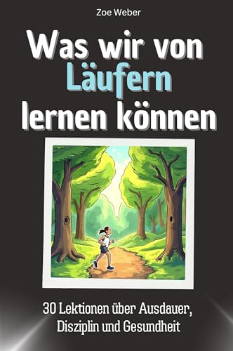 Was wir von Läufern lernen können - Das perfekte Geschenk für Weihnachten und Geburtstag für Männer, Frauen und Teenager: 30 Lektionen über Ausdauer, Disziplin und Gesundheit von FlipFlop