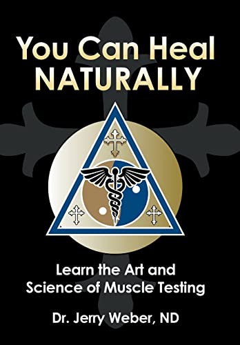 You Can Heal Naturally: Learn the Art and Science of Muscle Testing von Balboa Press