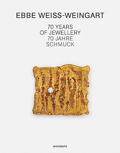 Ebbe Weiss-Weingart: 70 Jahre Schmuck / 70 Years of Jewellery