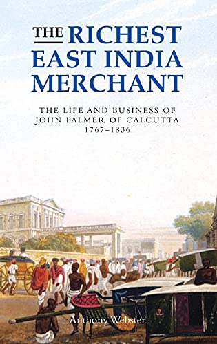The Richest East India Merchant: The Life and Business of John Palmer of Calcutta, 1767-1836 (Worlds of the East India Company, Band 1) von Boydell Press