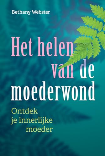 Het helen van de moederwond: ontdek je innerlijke moeder von Uitgeverij Mens!