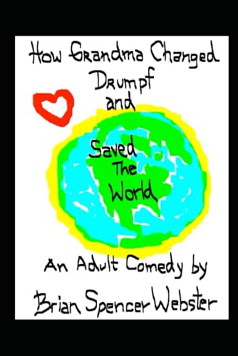 How Grandma Changed Drumpf and Saved The World: The Sequel to How Grandma Whipped The Devil and Saved The World von Independently published