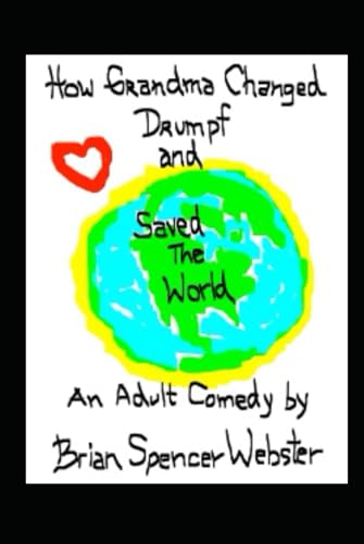 How Grandma Changed Drumpf and Saved The World: The Sequel to How Grandma Whipped The Devil and Saved The World von Independently published