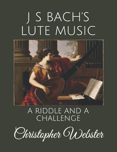 J S Bach's Lute Music: A Riddle and a Challenge