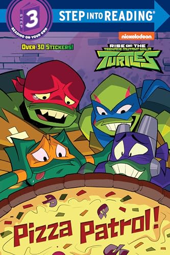 Pizza Patrol! (Rise of the Teenage Mutant Ninja Turtles) (Step into Reading. Step 3)