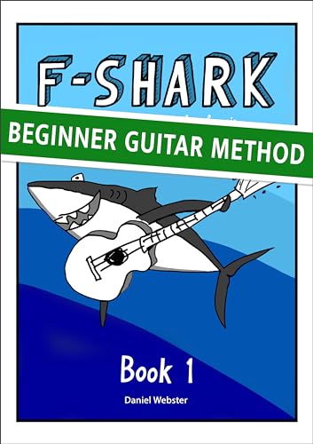 F SHARK book 1: Learn to play guitar and read music (F SHARK Guitar Books, Band 1)