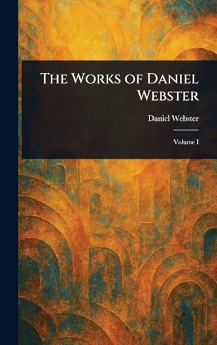 The Works of Daniel Webster von Anson Street Press