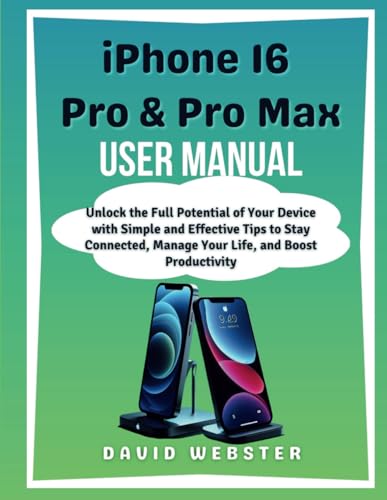 iPhone 16 Pro & Pro Max User Manual: Unlock the Full Potential of Your Device with Simple and Effective Tips to Stay Connected, Manage Your Life, and ... (ALL MOBILE SERIES USER GUIDES, Band 2) von Independently published