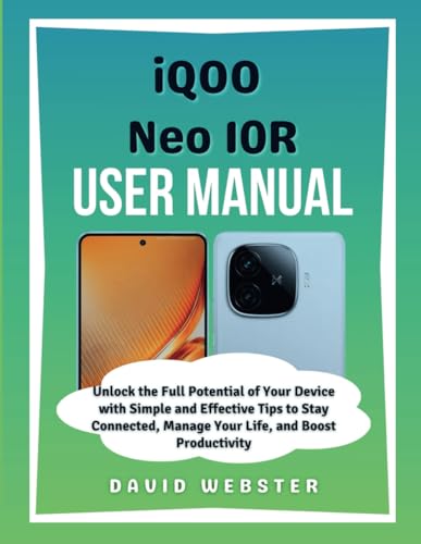 iQOO Neo 10R User Manual: Unlock the Full Potential of Your Device with Simple and Effective Tips to Stay Connected, Manage Your Life, and Boost Productivity (ALL MOBILE SERIES USER GUIDES, Band 26) von Independently published