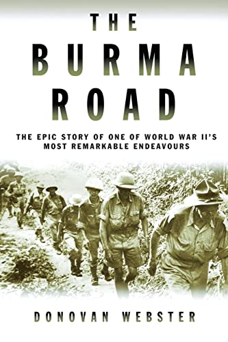 The Burma Road: The Epic Story of One of World War II's Most Remarkable Endeavours