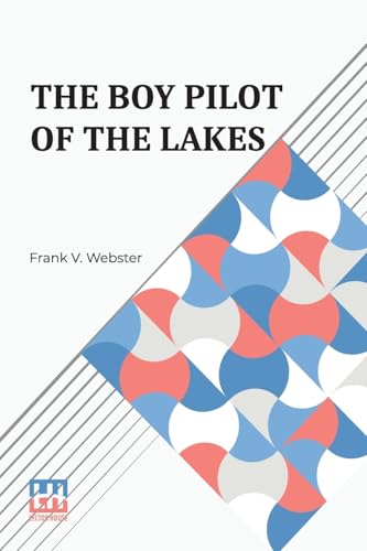 The Boy Pilot Of The Lakes: Or, Nat Morton s Perils von Lector House
