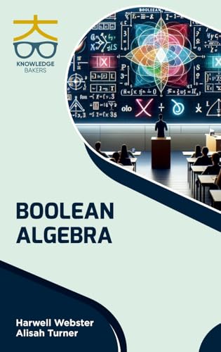 Boolean Algebra Boolean Algebra von Knowledge Bakers