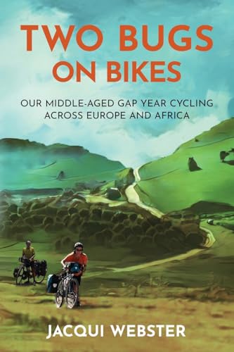 Two Bugs on Bikes: Our middle-aged gap year cycling across Europe and Africa von Hembury Books