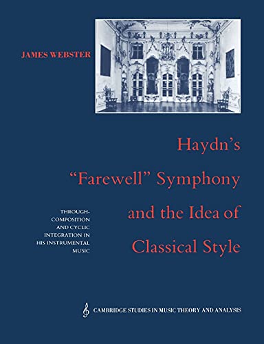 Haydn's `Farewell' Symphony: Through-Composition and Cyclic Integration in his Instrumental Music (Cambridge Studies in Music Theory and Analysis, 1, Band 1)