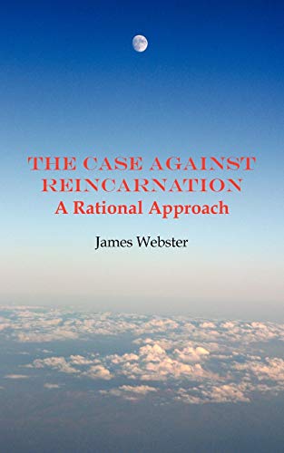 The Case Against Reincarnation - A Rational Approach von Brand: Grosvenor House Publishing Limited