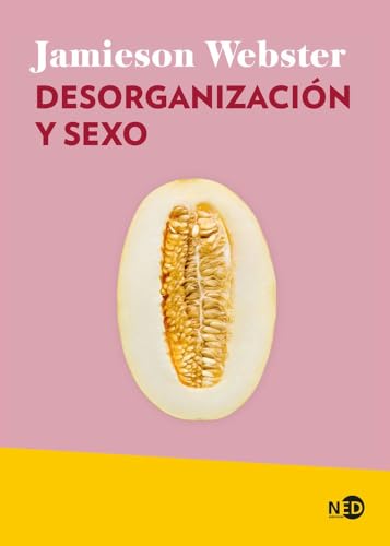 Desorganización y sexo (Huellas y Señales, Band 2106) von Ned Ediciones