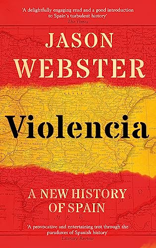 Violencia: A New History of Spain: Past, Present and the Future of the West von Constable