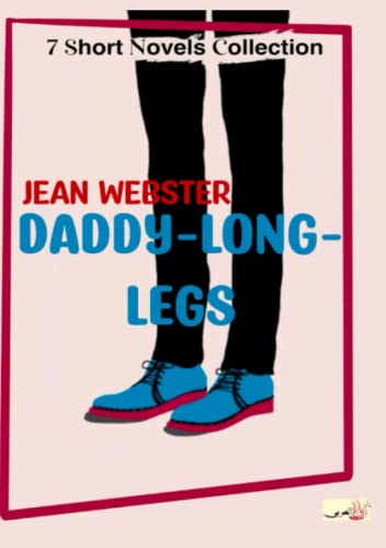 Daddy-Long-Legs: By Jean Webster Daddy-Long-Legs: By Jean Webster