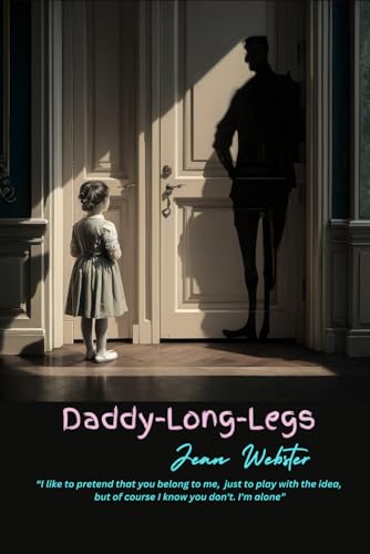 Daddy-Long-Legs: “I like to pretend that you belong to me, " Daddy-Long-Legs: “I like to pretend that you belong to me, " von Independently published