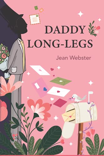 Daddy-Long-Legs: the classic story, New illustrated edition Daddy-Long-Legs: the classic story, New illustrated edition von Independently published