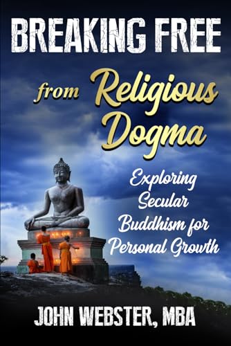 Breaking Free from Religious Dogma: Exploring Secular Buddhism for Personal Growth