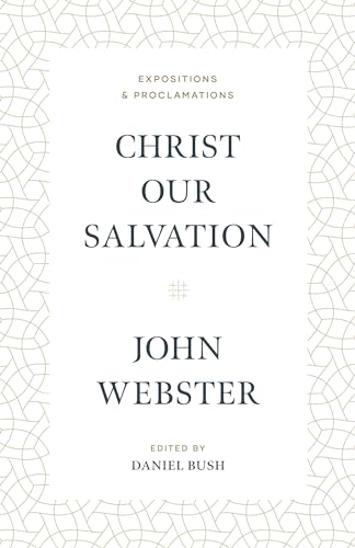 Christ Our Salvation: Expositions and Proclamations Christ Our Salvation: Expositions and Proclamations