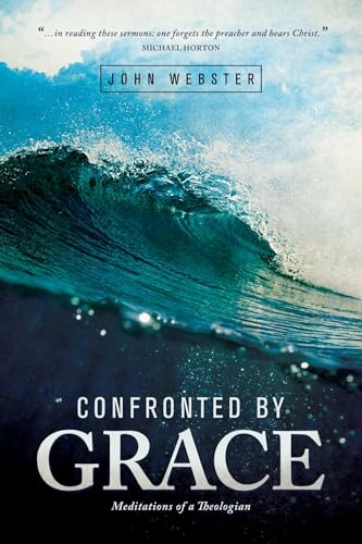 Confronted by Grace: Meditations of a Theologian Confronted by Grace: Meditations of a Theologian