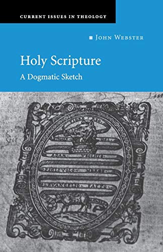 Holy Scripture: A Dogmatic Sketch (Current Issues in Theology, 1, Band 1)