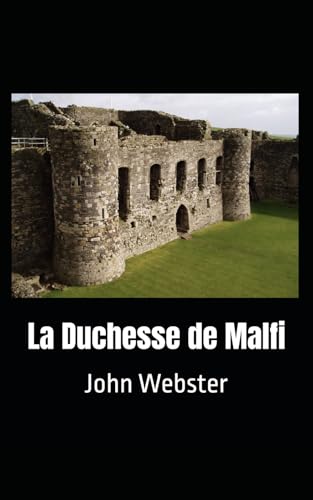 La Duchesse de Malfi: John Webster La Duchesse de Malfi: John Webster von Independently published