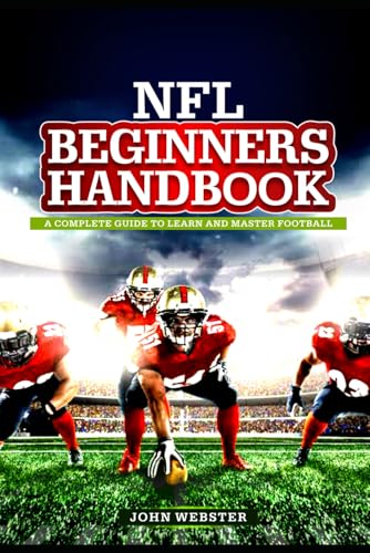 NFL BEGINNER’S Handbook: A Complete Guide to Learn and Master Football NFL BEGINNER’S Handbook: A Complete Guide to Learn and Master Football von Independently published