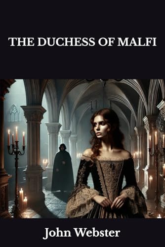 THE DUCHESS OF MALFI THE DUCHESS OF MALFI von Independently published