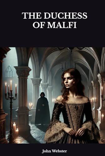 THE DUCHESS OF MALFI THE DUCHESS OF MALFI von Independently published