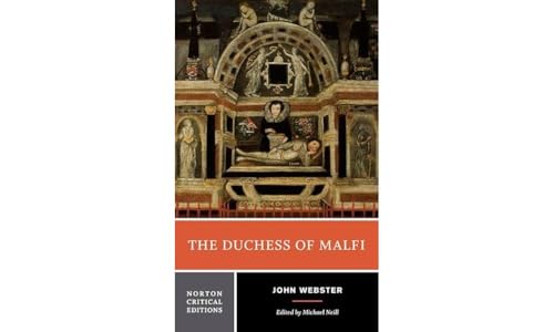 The Duchess of Malfi - A Norton Critical Edition: An Authoritative Text, Sources and Contexts, Criticism (Norton Critical Editions, Band 0)